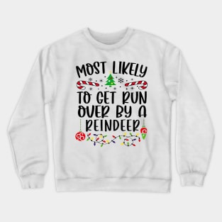 Most Likely To Get Run Over By A Reindeer Christmas Matching Family Crewneck Sweatshirt